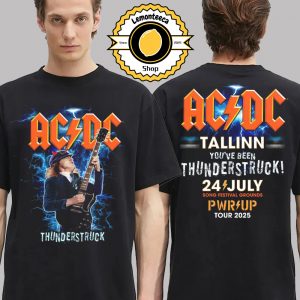 ACDC Tallinn PWR UP Tour 2025 Merch Tee At Song Festival Grounds In Tallinn On July 24th 2025 You’ve Been Thunderstruck Two SIded Unisex T-Shirt