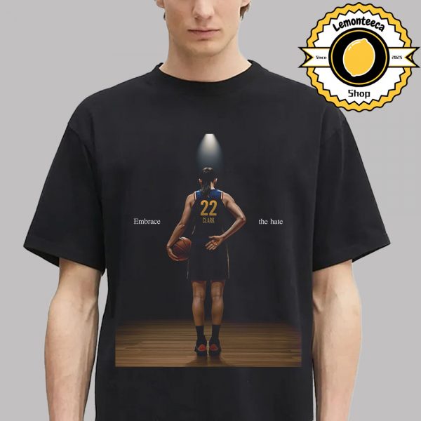 Caitlin Clark Indiana Fever Embrace The Hate WNBA 2025 Unisex T-Shirt