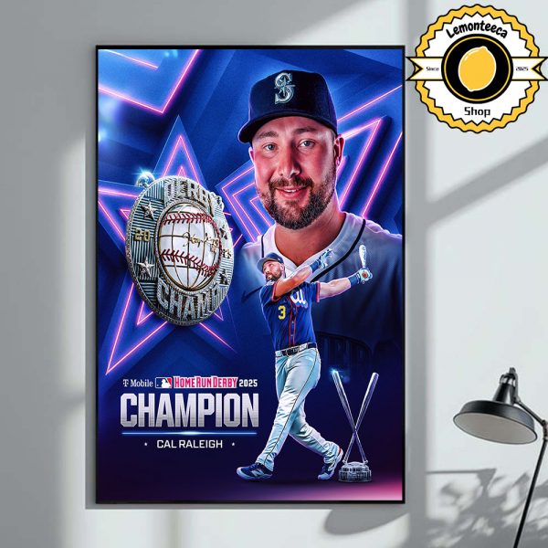 Cal Raleigh Seattle Mariners Are 2025 Home Run Derby Champions MLB Home Decor Poster Canvas