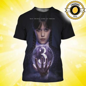 First Poster For Wednesday Season 3 Bad Things Come In Threes All Over Print Shirt