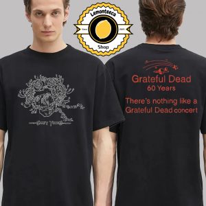 Grateful Dead 60 Years In Space There’s Nothing Like A Grateful Dead Concert Two Sided Unisex T-Shirt