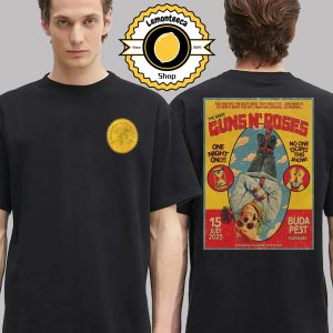 Guns N Roses Event Tee One Night Only No One Escapes This Show At Ferenc Puskas Stadium In Budapest Hungary On July 15th 2025 Two Sided Unisex T-Shirt