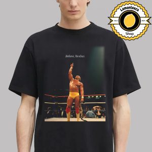 Hulk Hogan Rest In Peace Believe Brother 1953 2025 Unisex T-Shirt