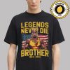 Hulkamania Lives Forever Brother Rest In Peace Unisex T-Shirt