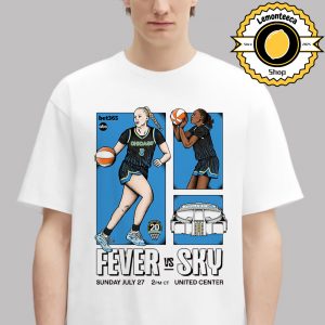 Indiana Fever Vs Chicago Sky Official Poster At United Center In Chicago Illinois On Sunday July 27th 2025 WNBA Unisex T-Shirt