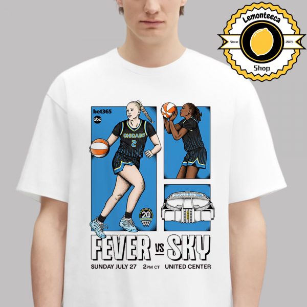 Indiana Fever Vs Chicago Sky Official Poster At United Center In Chicago Illinois On Sunday July 27th 2025 WNBA Unisex T-Shirt