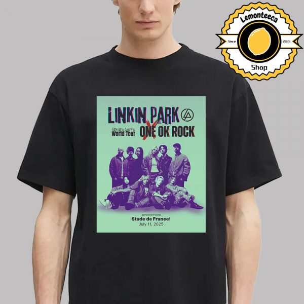 Linkin Park From Zero World Tour 2025 X One Ok Rock Event Poster At Paris Stade De France On July 11th 2025 Unisex T-Shirt