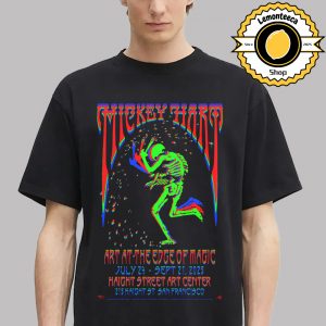 Mickey Hart Event Poster Art At The Edge Of Magic On July 24 To September 21 2025 Haight Street Art Center 215 Haight ST San Francisco Unisex T-Shirt