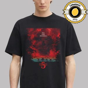 New Poster For Stranger Things 5 One Last Adventure Only In Netflix Vol 1 November 26 Vol 2 Christmas And The Finale New Year’s Eve Unisex T-Shirt