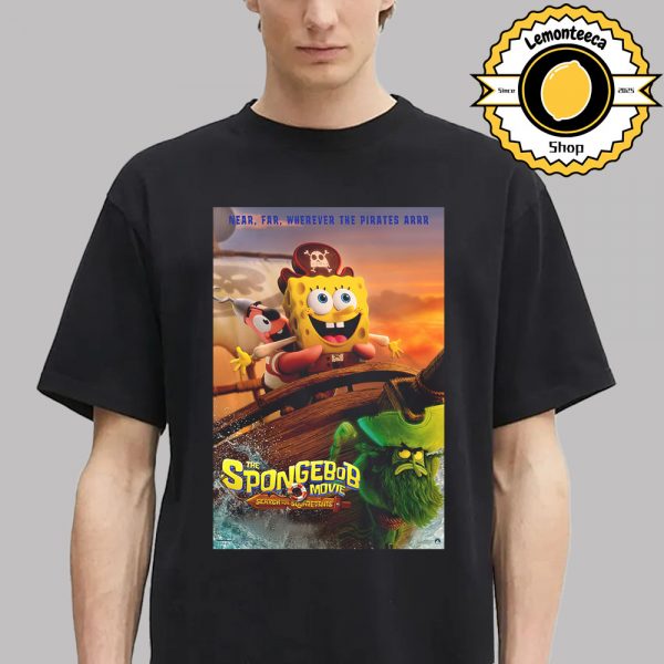 New Poster For The Spongebob Movie Search For Squarepants Near Far Wherever The Pirates Arrr Cover Titanic Only In Theatres On December 19 2025 Unisex T-Shirt