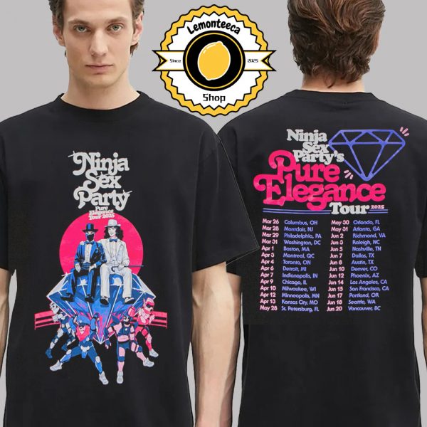 Ninja Sex Party Pure Elegance Tour 2025 Tee Schedule Two Sided Unisex T-Shirt