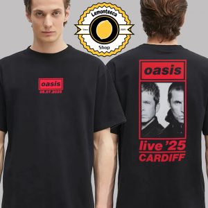 Oasis Live 25 Event Tee For Cardiff Wales At The Principality Stadium On July 5th 2025 Two Sided Unisex T-Shirt