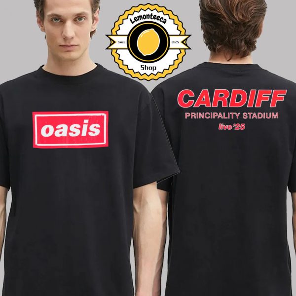 Oasis Live 25 Tour In Cardiff Wales At Principality Stadium 2025 Two Sided Unisex T-Shirt