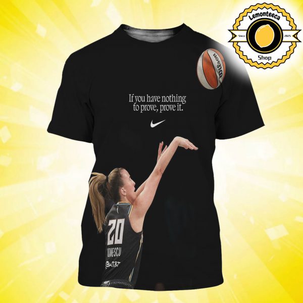 Sabrina Ionescu Nike If You Have Nothing To Prove Prove It Reach WNBA 3-Point Contest Nike Tribute All Over Print Shirt