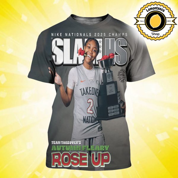 SlamHS Cover Nike Nationals 2025 Champs Team Takeover’s Autumn Fleary Rose Up NCAA All Over Print Shirt