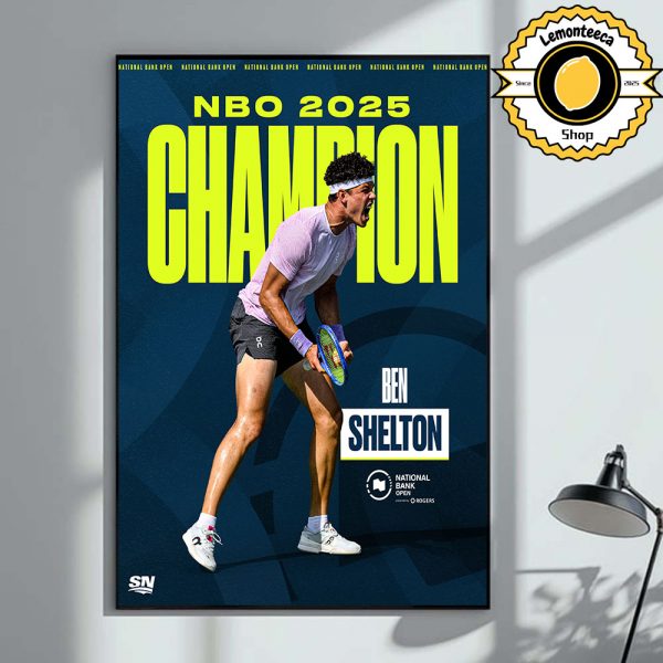 Ben Shelton Are The Men’s National Bank Open NBO 2025 Champion In Toronto Home Decor Poster Canvas