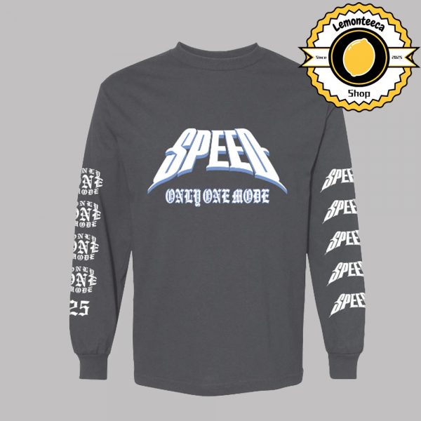 Gang Called Speed Merch Only One Mode 25 Longsleeve